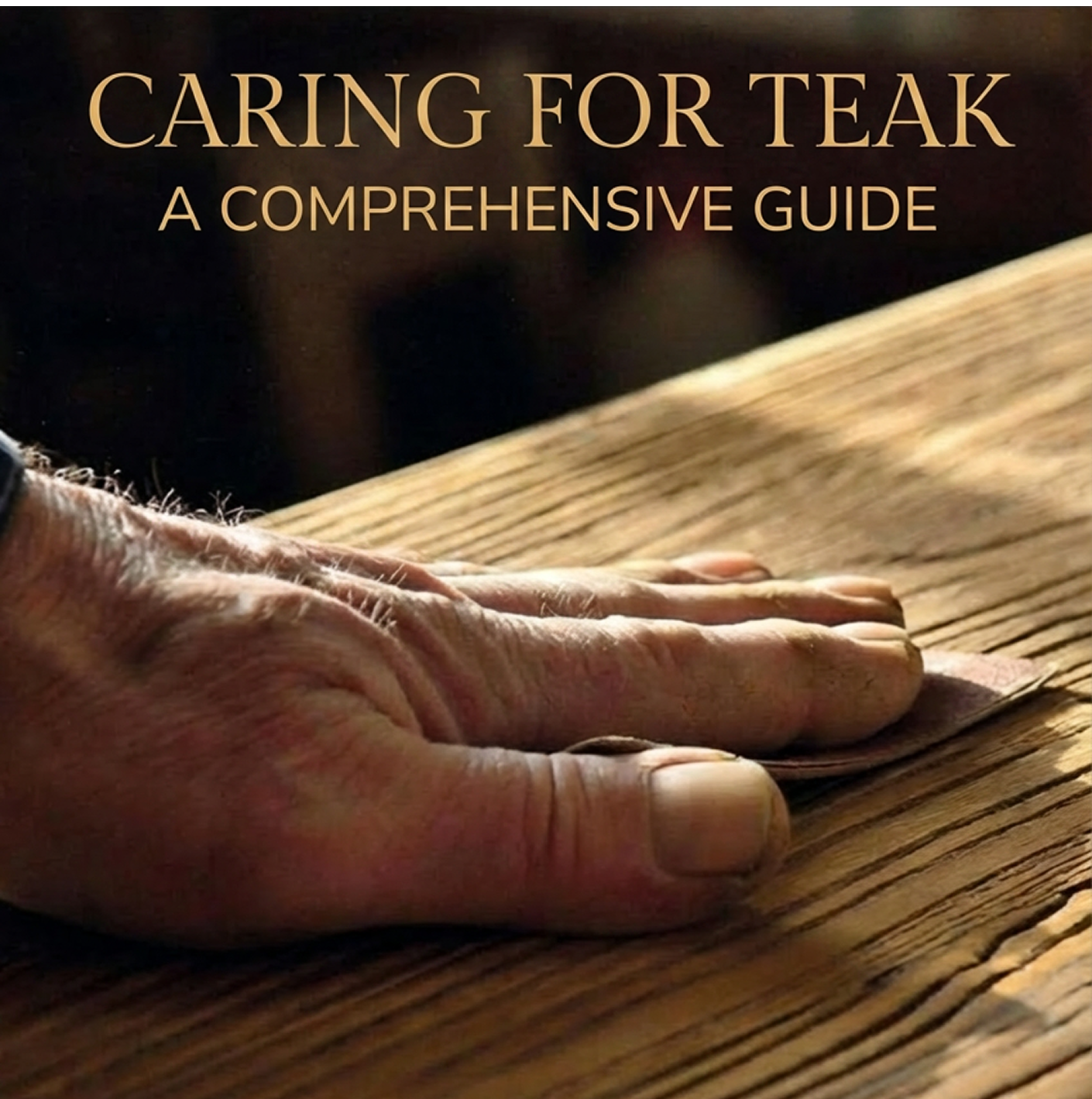 Caring for Teak: A Comprehensive Guide